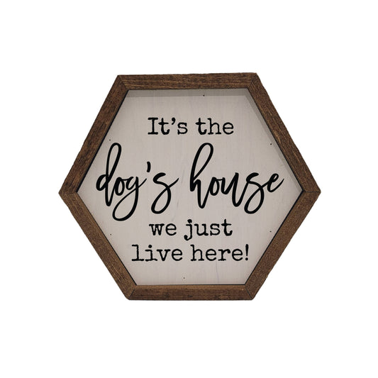 It's the dog's house Hexagon Sign - Home Décor