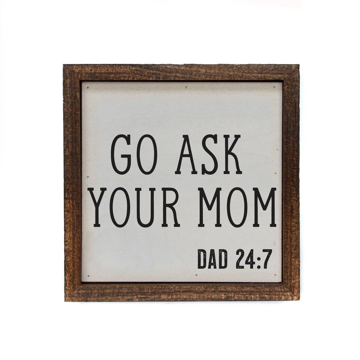 6x6 Fathers Day Go Ask Mom Funny Fathers Day Gifts